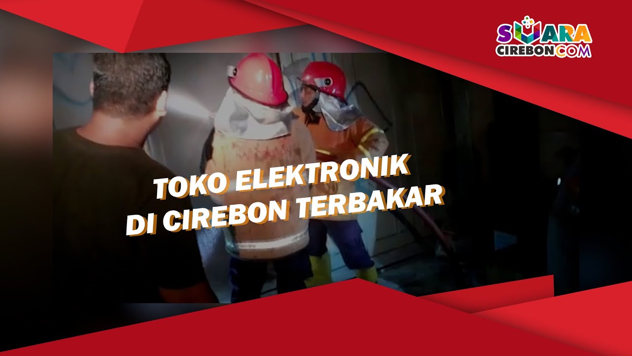 Toko Elektronik di Cirebon Terbakar