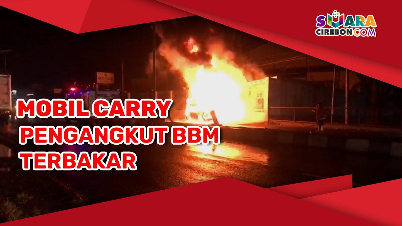 Mobil Carry Pengangkut BBM Terbakar
