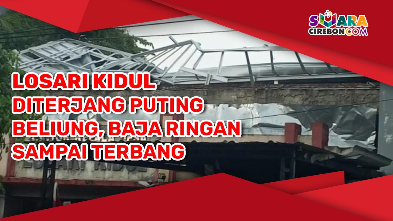 Losari Kidul Diterjang Puting Beliung, Baja Ringan Sampai Terbang