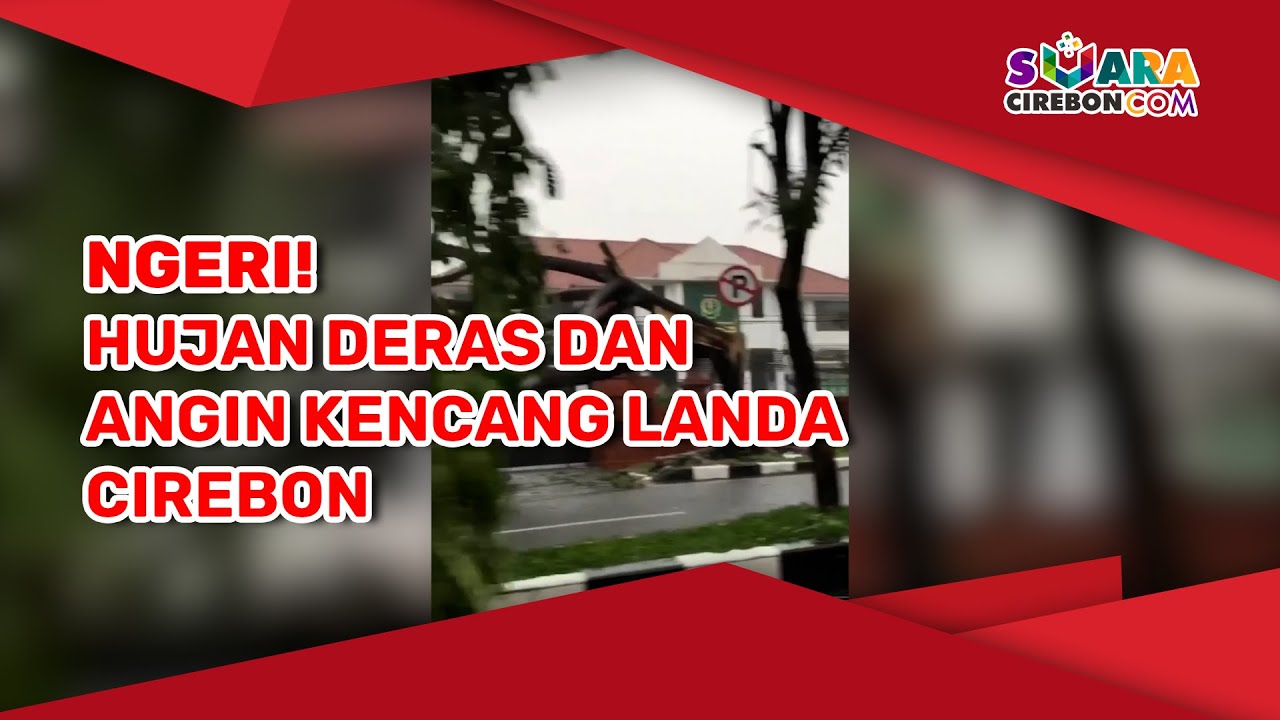 NGERI! Hujan Deras dan Angin Kencang Landa Cirebon