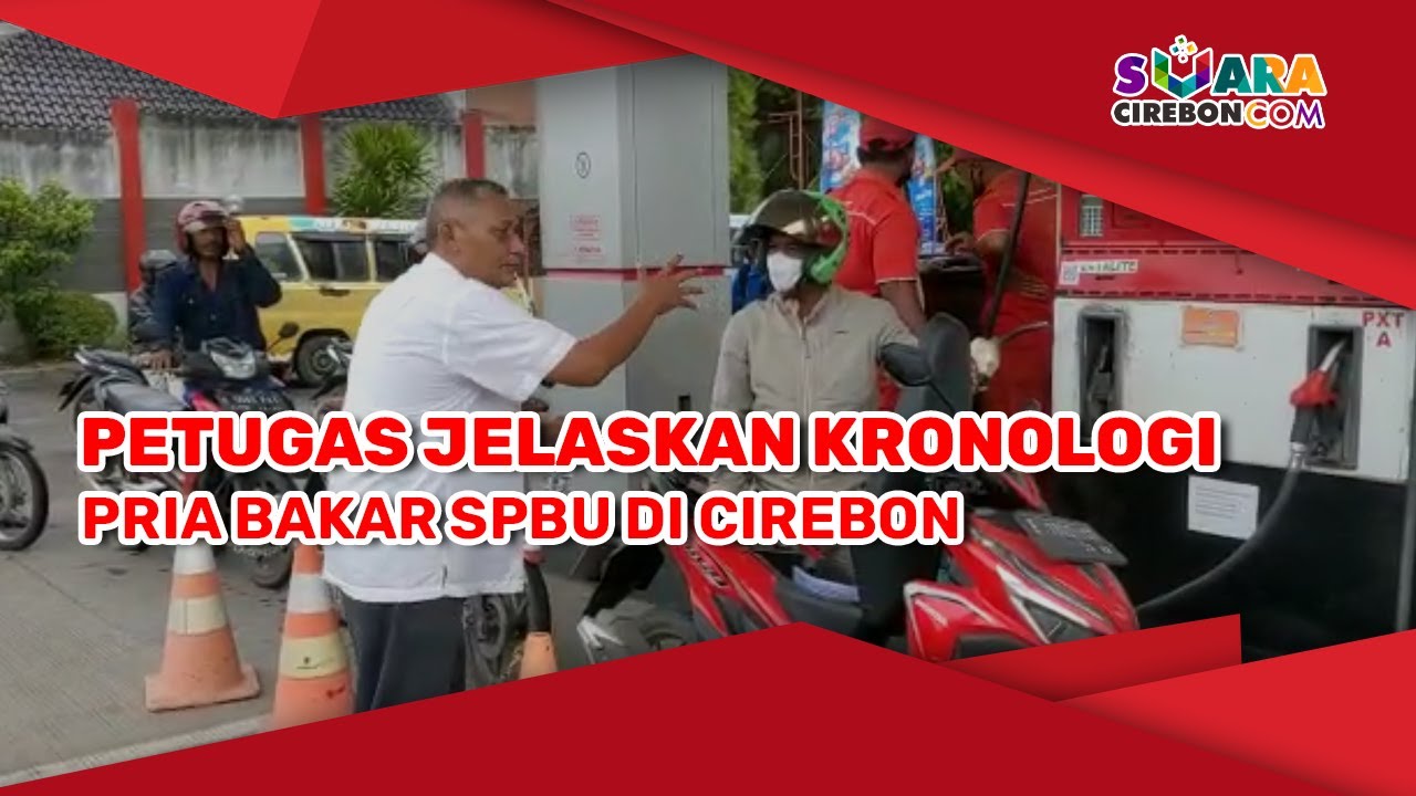 Petugas Jelaskan Kronologi Pria Bakar SPBU di Cirebon