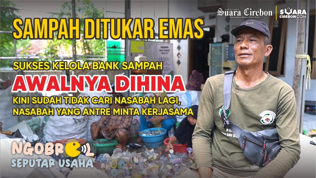 TUKAR SAMPAH JADI EMAS DI BANK SAMPAH DEWI SRI CIREBON